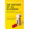 The Mother of All Dilemmas: Dreams of Motherhood and the Internship That Changed Everything - Paperback