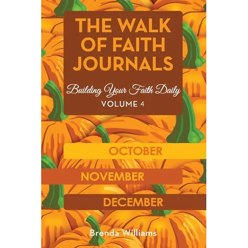 The Walk of Faith Journals: Building Your Faith Daily - Paperback