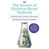 The Illusion of Evidence-Based Medicine: Exposing the crisis of credibility in clinical research - Paperback