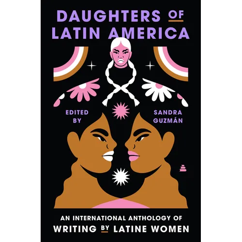 Daughters of Latin America: An International Anthology of Writing by Latine Women - Hardcover