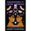 Daughters of Latin America: An International Anthology of Writing by Latine Women - Hardcover