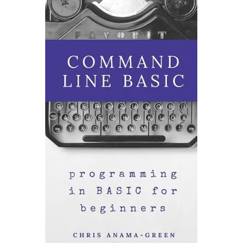 Command Line BASIC: programming in BASIC for beginners - Paperback