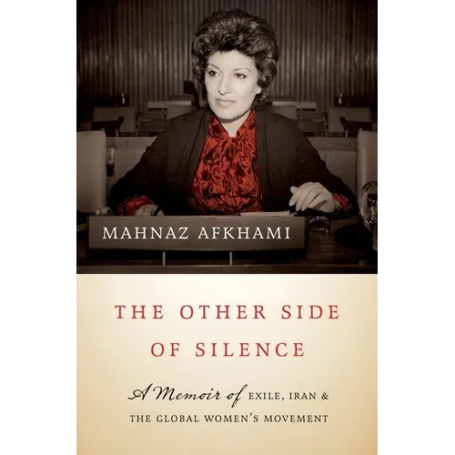 The Other Side of Silence: A Memoir of Exile, Iran, and the Global Women's Movement - Hardcover