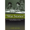 War Stories: False Atrocity Tales, Swift Boaters, and Winter Soldiers--What Really Happened in Vietnam - Hardcover
