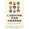 Looking for Heroes: One Boy, One Year, 100 Letters - Paperback