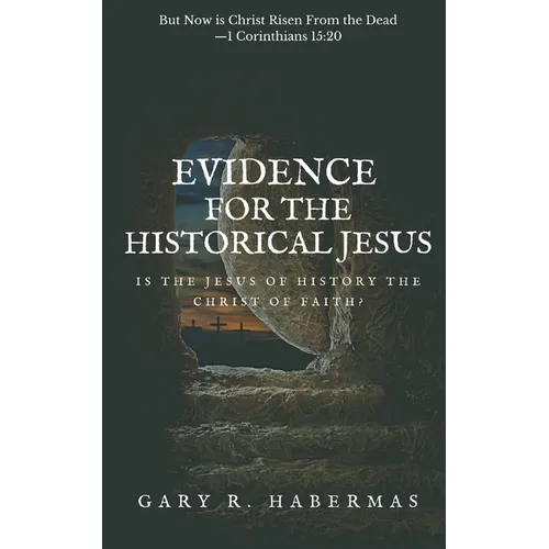 Evidence for the Historical Jesus: Is the Jesus of History the Christ of Faith - Paperback