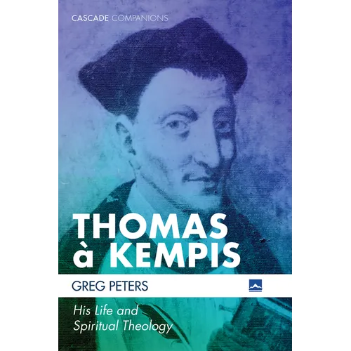 Thomas À Kempis: His Life and Spiritual Theology - Hardcover