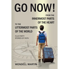 Go Now!: From the Innermost Parts of the Heart to the Uttermost Parts of the World Plus Forty Stories of Faith - Paperback
