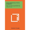 Collaborating With Eternity: How To Crash The Barriers Of Time And Space And Live In The Eternal Now - Paperback