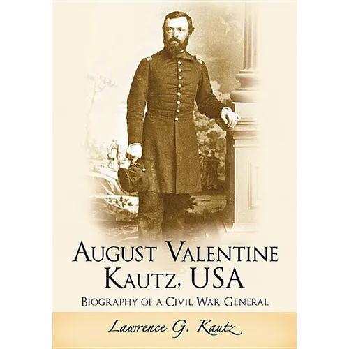 August Valentine Kautz, USA: Biography of a Civil War General - Paperback