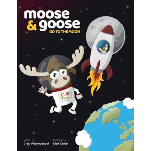 Moose & Goose go to the Moon - Paperback