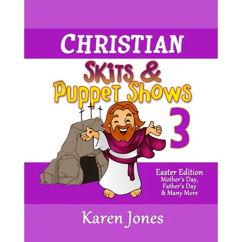 Christian Skits & Puppet Shows 3: Easter Edition - Mother's Day, Father's Day, and Many More - Paperback
