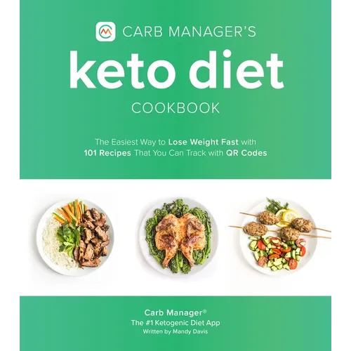 Carb Manager's Keto Diet Cookbook: The Easiest Way to Lose Weight Fast with 101 Recipes That You Can Track with Qr Codes - Paperback