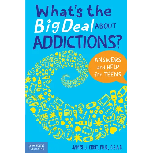 What's the Big Deal about Addictions?: Answers and Help for Teens - Paperback