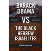Barack Obama vs The Black Hebrew Israelites: Introduction to the History & Beliefs of 1West Hebrew Israelism - Paperback