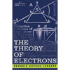 The Theory of Electrons and Its Applications to the Phenomena of Light and Radiant Heat - Paperback