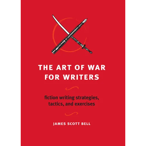 The Art of War for Writers: Fiction Writing Strategies, Tactics, and Exercises - Paperback