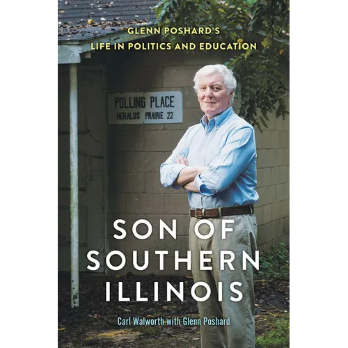 Son of Southern Illinois: Glenn Poshard's Life in Politics and Education - Paperback