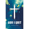 God I Quit - Hardcover