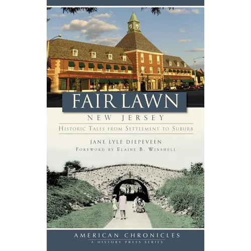 Fair Lawn, New Jersey: Historic Tales from Settlement to Suburb - Hardcover