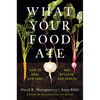 What Your Food Ate: How to Heal Our Land and Reclaim Our Health - Hardcover