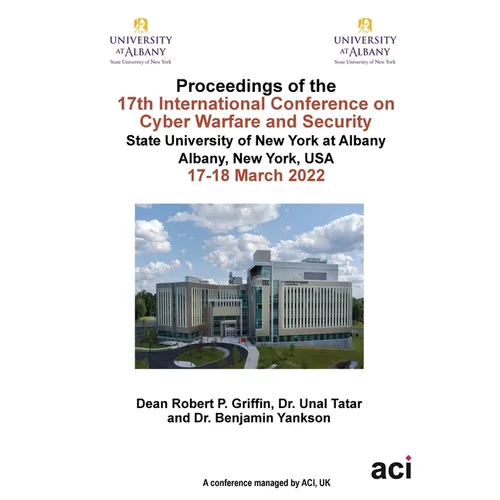 ICCWS 2022 Proceedings of the 17th International Conference on Cyber Warfare and Security - Paperback
