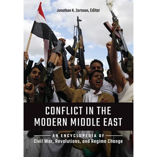 Conflict in the Modern Middle East: An Encyclopedia of Civil War, Revolutions, and Regime Change - Paperback