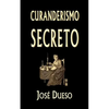 Curanderismo secreto: Soluciones tradicionales para cualquier problema íntimo - Paperback