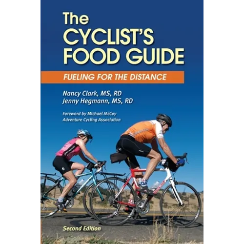 The Cyclist's Food Guide, 2nd Edition: Fueling for the Distance - Paperback