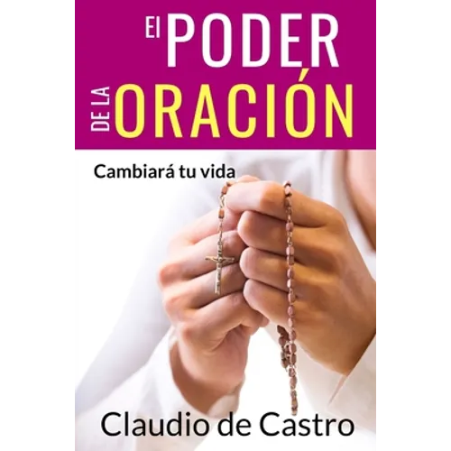 El Poder de la Oración: Cambiará tu vida - Paperback
