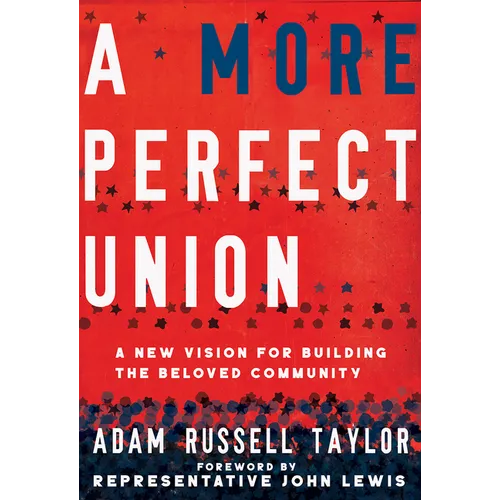 A More Perfect Union: A New Vision for Building the Beloved Community - Hardcover