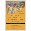 Honor, Patronage, Kinship, and Purity: Unlocking New Testament Culture - Paperback