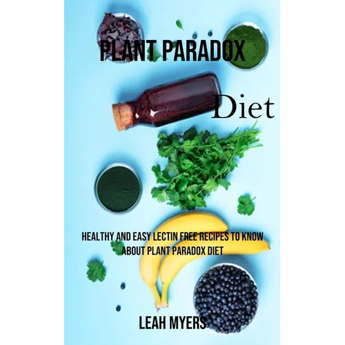 Plant Paradox Diet: Healthy and Easy Lectin Free Recipes to Know About Plant Paradox Diet - Paperback