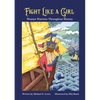 Fight Like a Girl: Women Warriors Throughout History - Paperback