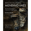 Broken Pots, Mending Lives: The Archaeology of Operation Nightingale - Hardcover