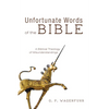 Unfortunate Words of the Bible: A Biblical Theology of Misunderstandings - Hardcover