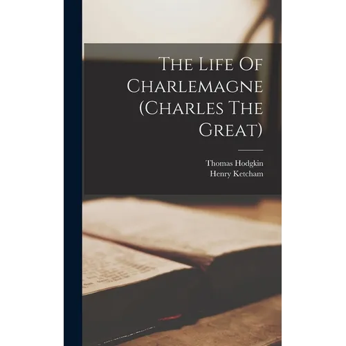 The Life Of Charlemagne (charles The Great) - Hardcover