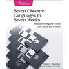 Seven Obscure Languages in Seven Weeks: Rediscovering the Tools That Built the Future - Paperback