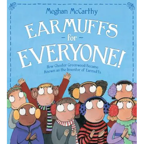 Earmuffs for Everyone!: How Chester Greenwood Became Known as the Inventor of Earmuffs - Hardcover