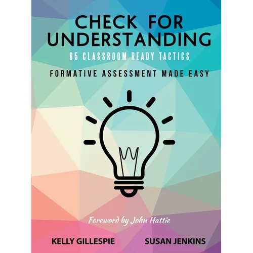 Check for Understanding 65 Classroom Ready Tactics: Formative Assessment Made Easy - Paperback