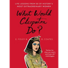 What Would Cleopatra Do? - Paperback