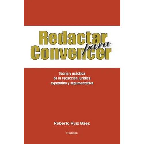 Redactar Para Convencer: Teoría Y Práctica de la Redacción Jurídica Expositiva Y Argumentativa - Paperback