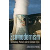 Ecomodernism: Technology, Politics and the Climate Crisis - Paperback