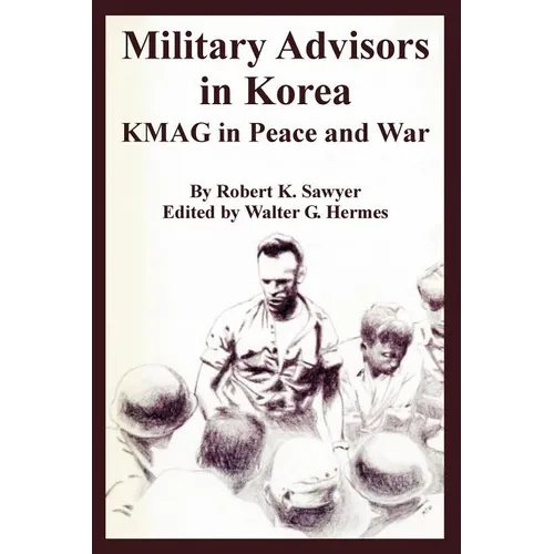 Military Advisors in Korea: KMAG in Peace and War - Paperback