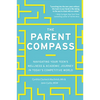 The Parent Compass: Navigating Your Teen's Wellness and Academic Journey in Today's Competitive World - Paperback