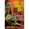 Riding the Spirit Bus: My Journey from Satsang with RAM Dass to Lama Foundation and Dances of Universal Peace - Paperback