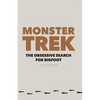 Monster Trek: The Obsessive Search for Bigfoot - Paperback
