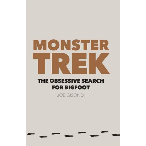 Monster Trek: The Obsessive Search for Bigfoot - Paperback
