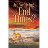 Are We Living in the End Times?: Biblical Answers to 7 Questions about the Future - Paperback
