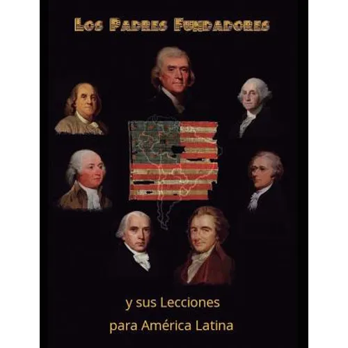 Los Padres Fundadores y sus lecciones para America Latina - Paperback